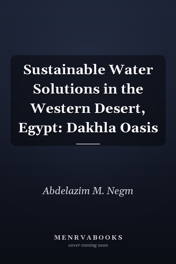 Sustainable Water Solutions in the Western Desert, Egypt: Dakhla Oasis