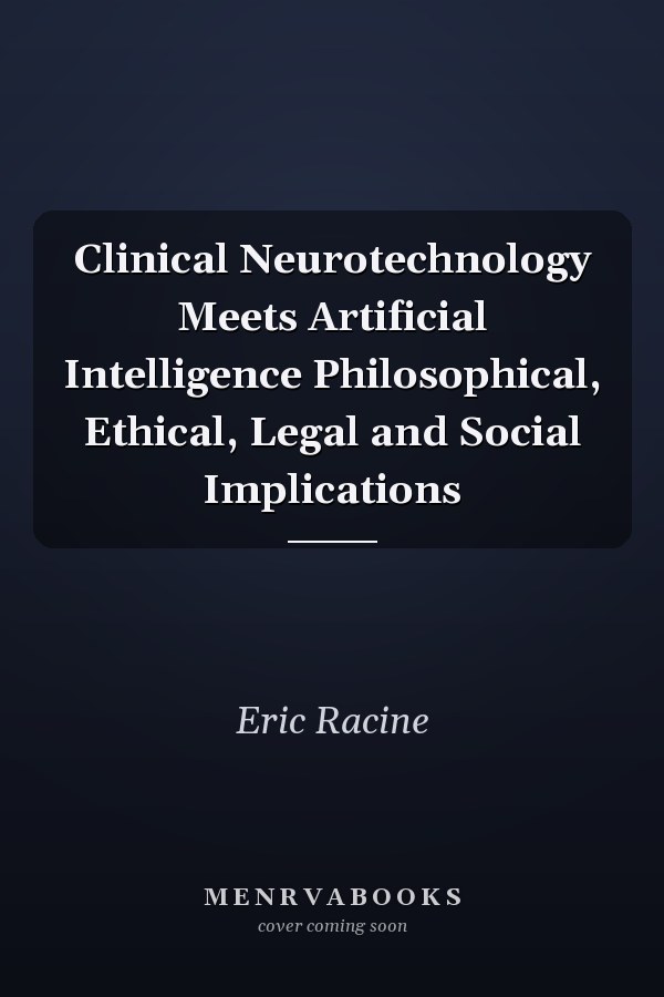 Clinical Neurotechnology Meets Artificial Intelligence Philosophical, Ethical, Legal and Social Implications