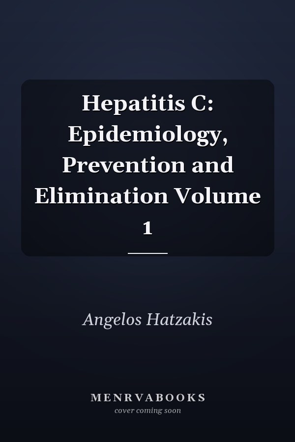 Hepatitis C: Epidemiology, Prevention and Elimination Volume 1