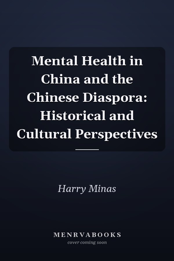 Mental Health in China and the Chinese Diaspora: Historical and Cultural Perspectives