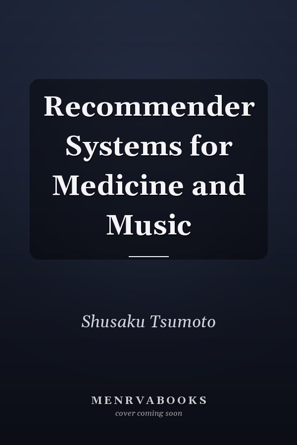 Recommender Systems for Medicine and Music
