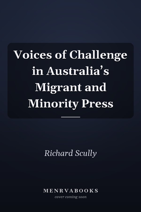 Voices of Challenge in Australia’s Migrant and Minority Press