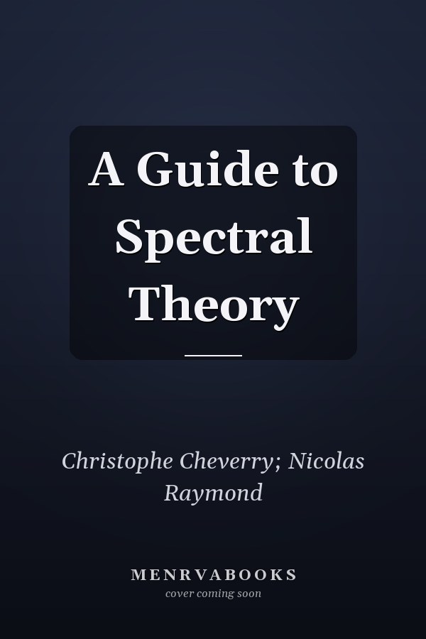 A Guide to Spectral Theory