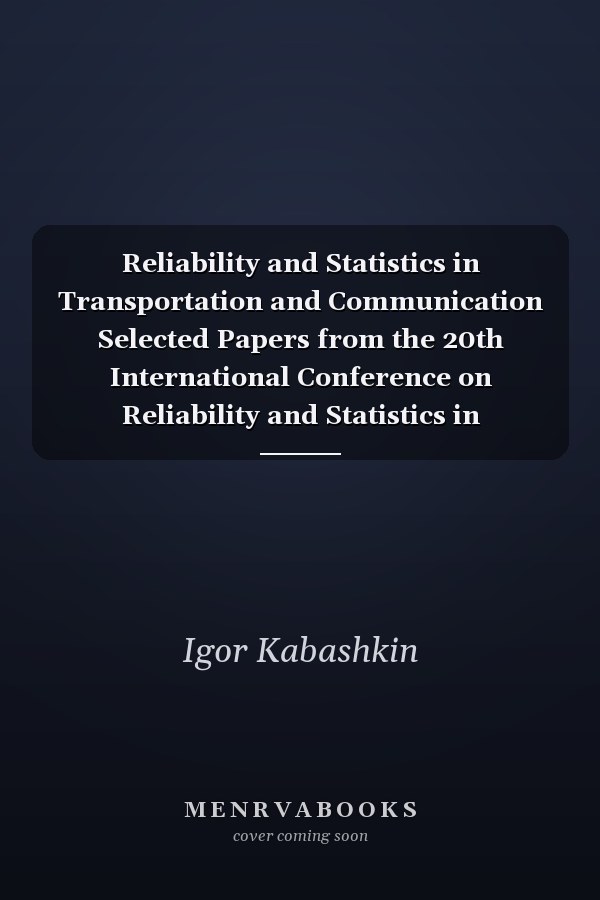 Reliability and Statistics in Transportation and Communication Selected Papers from the 20th International Conference on Reliability and Statistics in Transportation and Communication, RelStat2020, 14-17 October 2020, Riga, Latvia