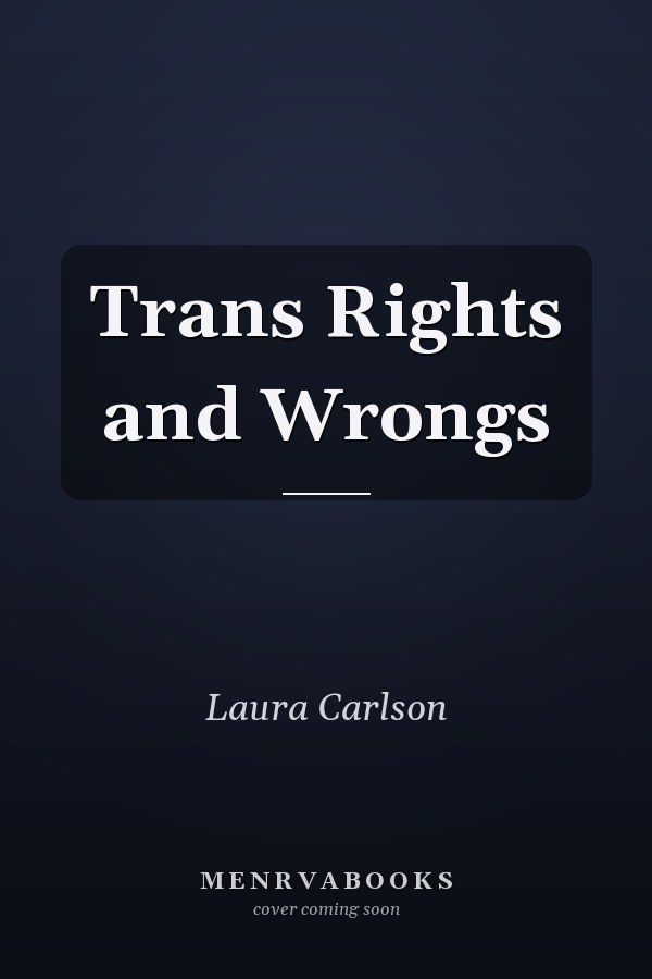 Trans Rights and Wrongs