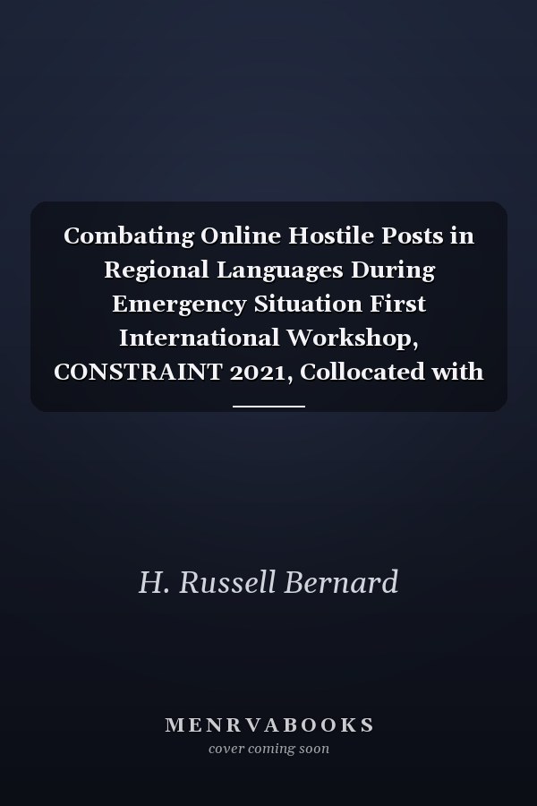 Combating Online Hostile Posts in Regional Languages During Emergency Situation First International Workshop, CONSTRAINT 2021, Collocated with AAAI 2021, Virtual Event, February 8, 2021, Revised Selected Papers