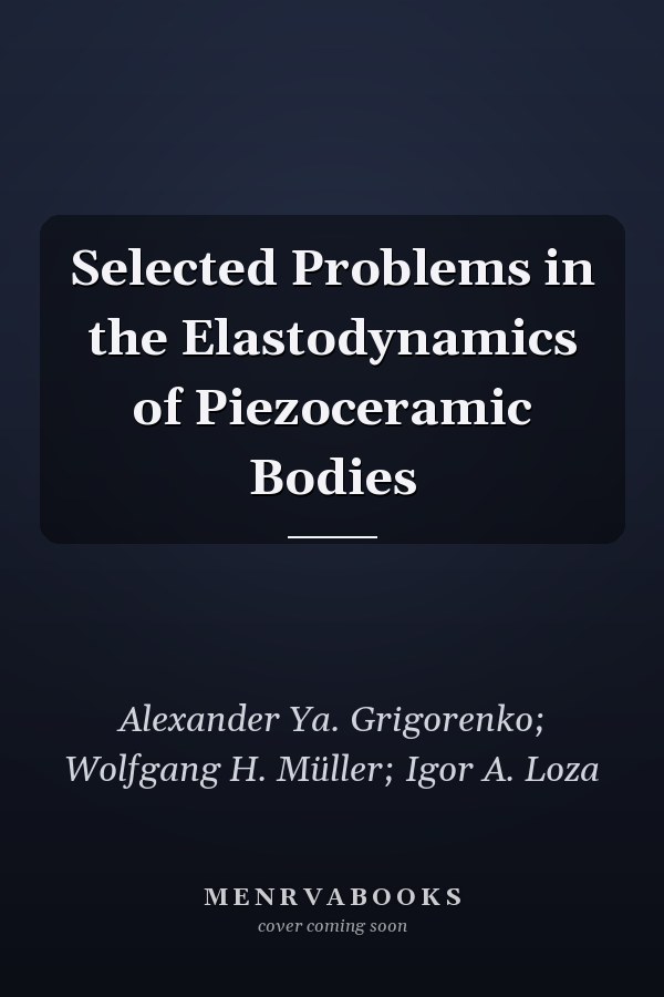 Selected Problems in the Elastodynamics of Piezoceramic Bodies