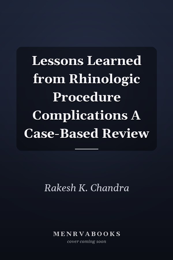 Lessons Learned from Rhinologic Procedure Complications A Case-Based Review