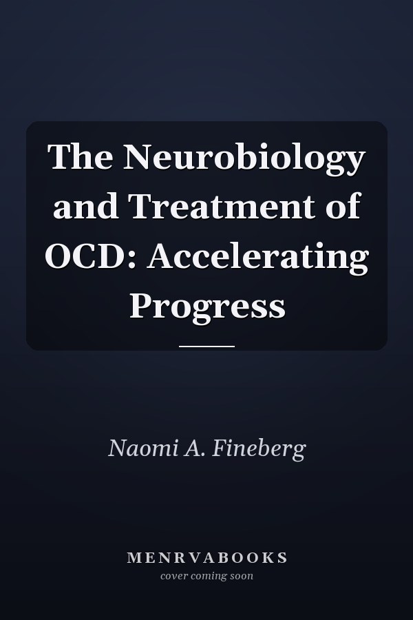 The Neurobiology and Treatment of OCD: Accelerating Progress