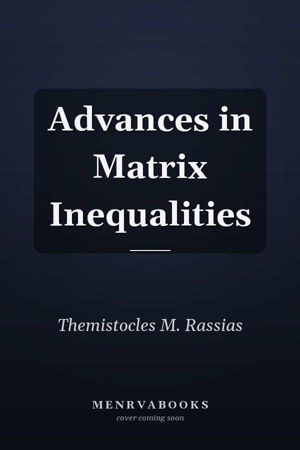 Advances in Matrix Inequalities