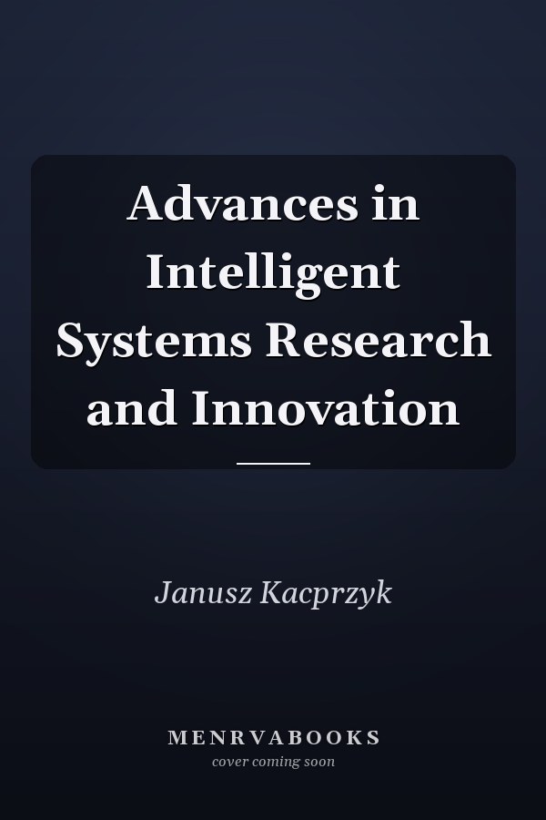 Advances in Intelligent Systems Research and Innovation