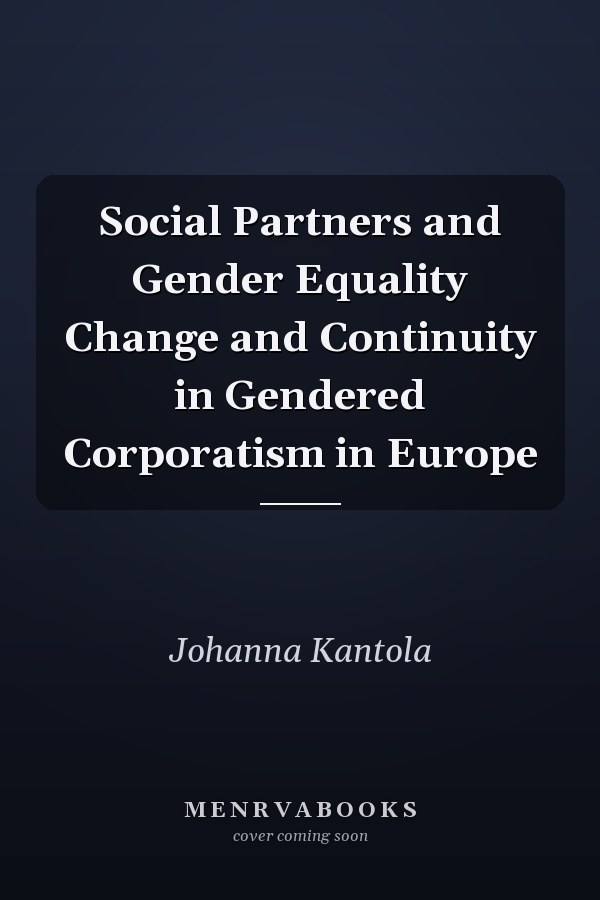 Social Partners and Gender Equality Change and Continuity in Gendered Corporatism in Europe