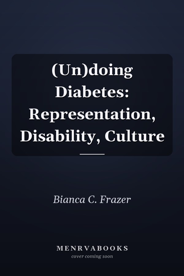 (Un)doing Diabetes: Representation, Disability, Culture