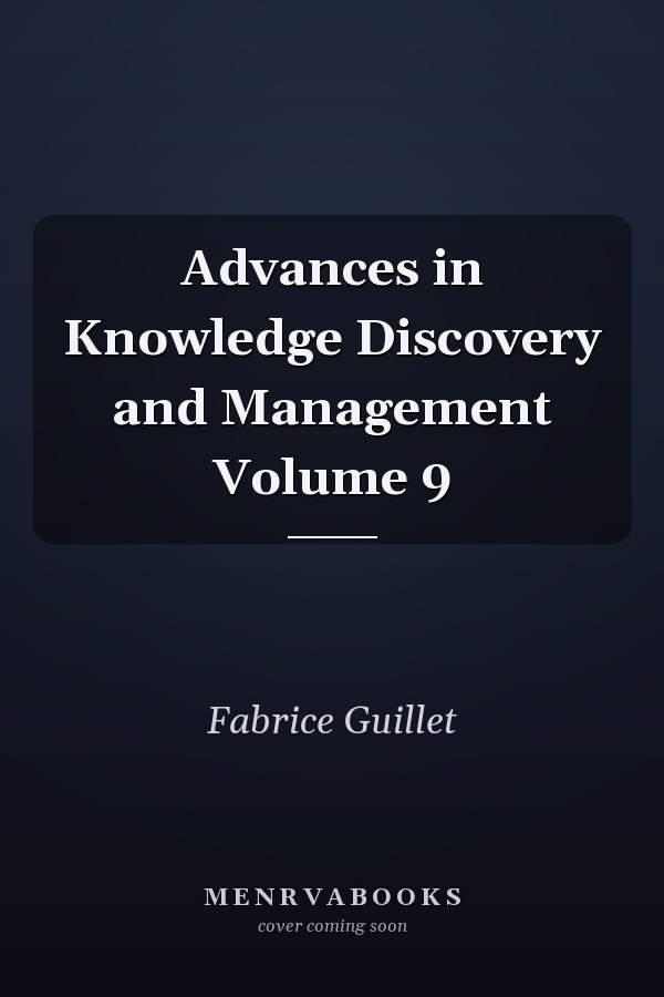 Advances in Knowledge Discovery and Management Volume 9