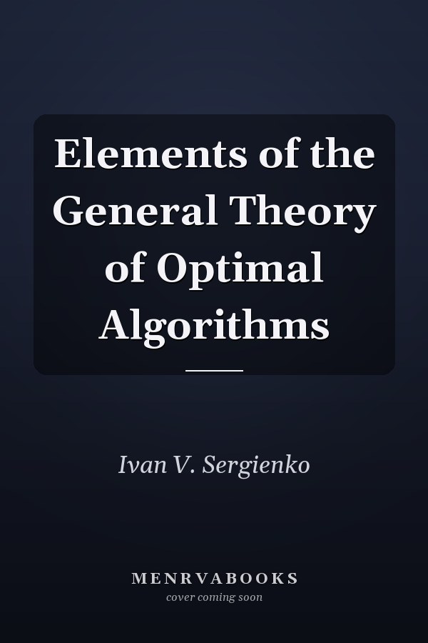 Elements of the General Theory of Optimal Algorithms