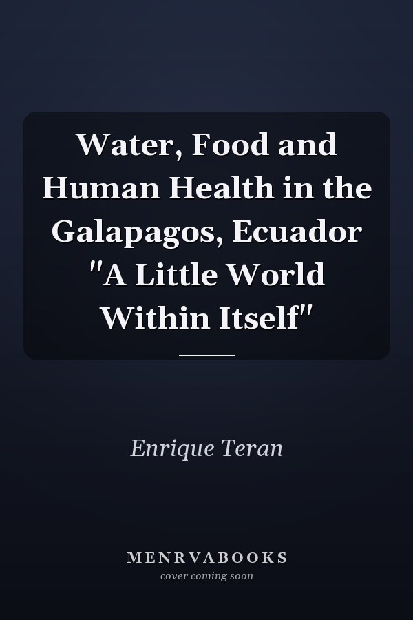 Water, Food and Human Health in the Galapagos, Ecuador "A Little World Within Itself"