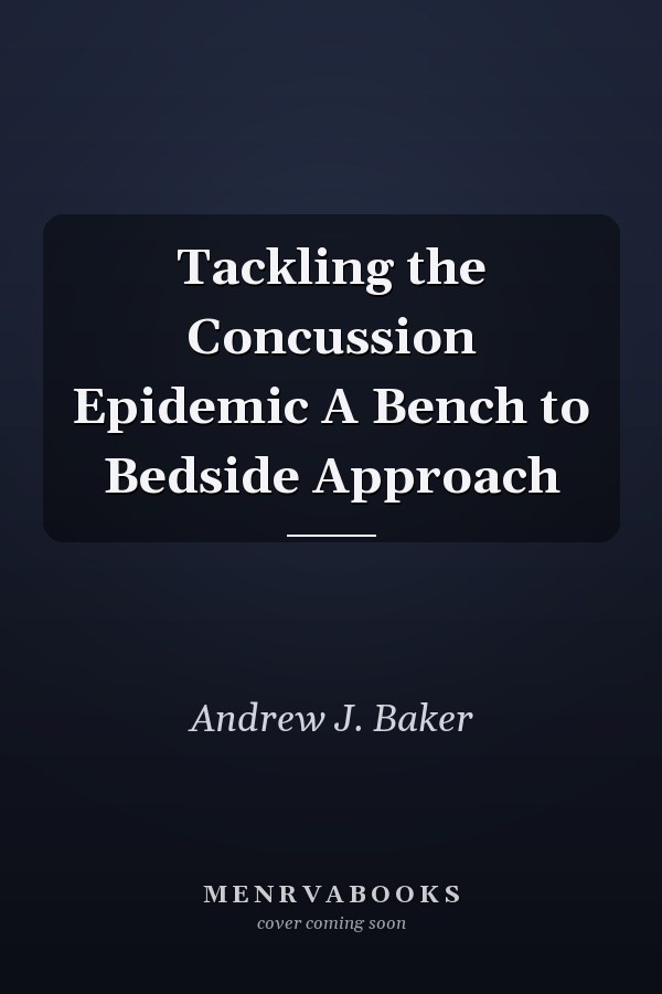 Tackling the Concussion Epidemic A Bench to Bedside Approach