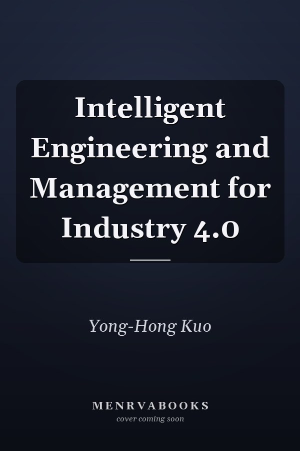 Intelligent Engineering and Management for Industry 4.0