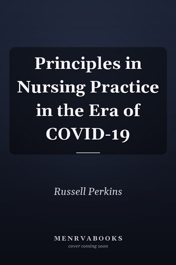 Principles in Nursing Practice in the Era of COVID-19
