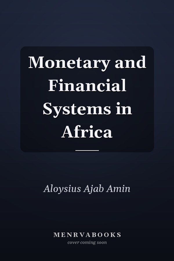 Monetary and Financial Systems in Africa