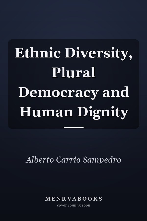 Ethnic Diversity, Plural Democracy and Human Dignity