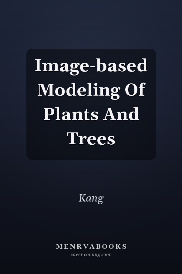 Image-based Modeling Of Plants And Trees