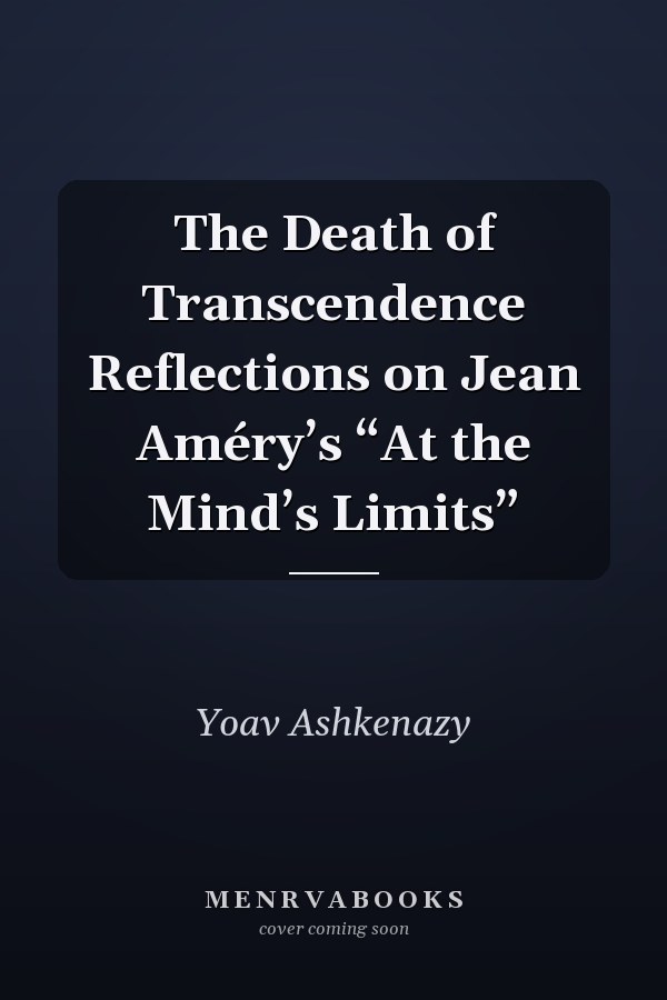 The Death of Transcendence Reflections on Jean Améry’s “At the Mind’s Limits”