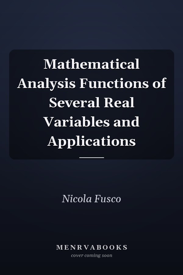 Mathematical Analysis Functions of Several Real Variables and Applications