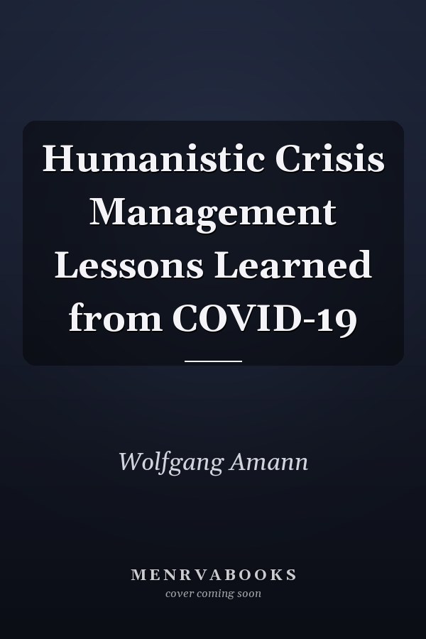 Humanistic Crisis Management Lessons Learned from COVID-19