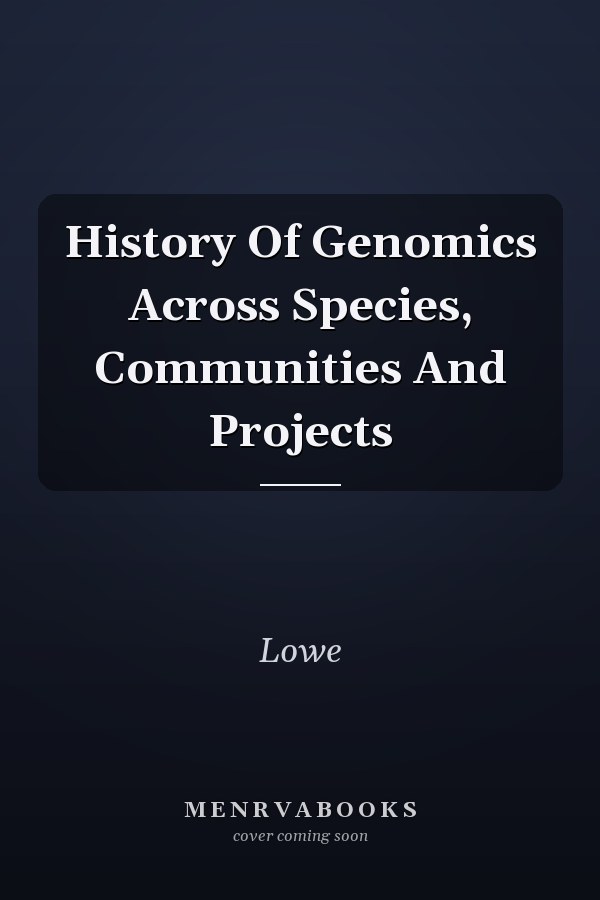 History Of Genomics Across Species, Communities And Projects