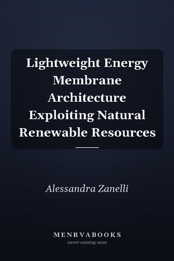 Lightweight Energy Membrane Architecture Exploiting Natural Renewable Resources