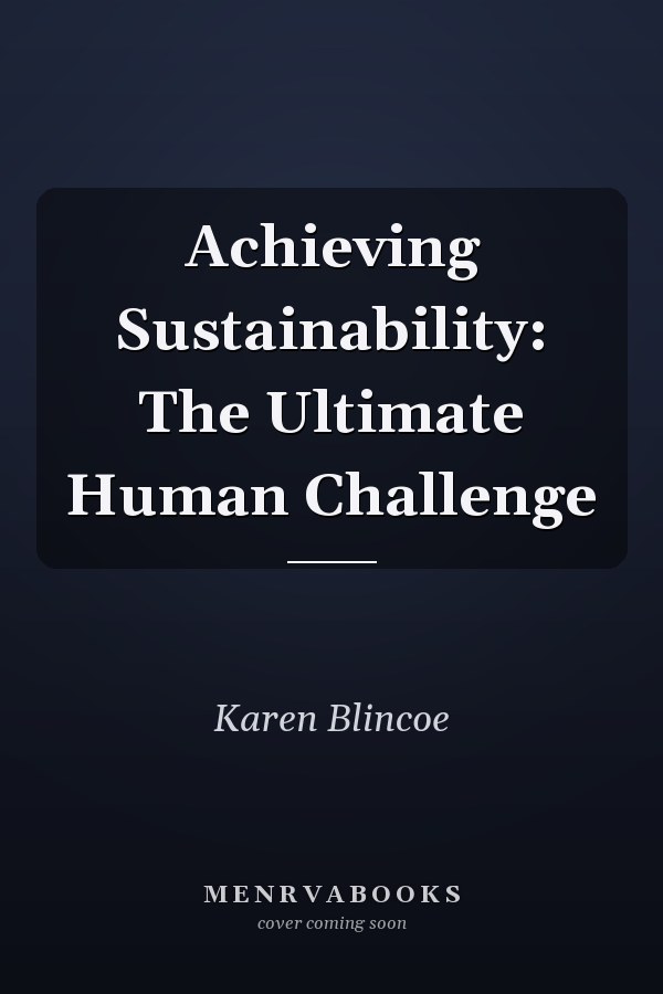 Achieving Sustainability: The Ultimate Human Challenge