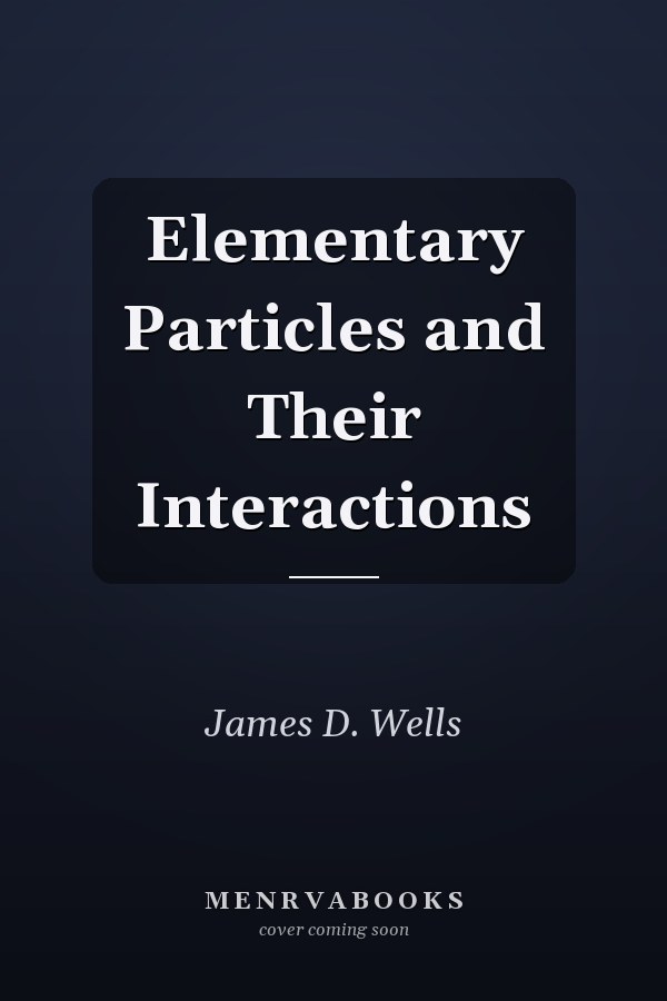 Elementary Particles and Their Interactions