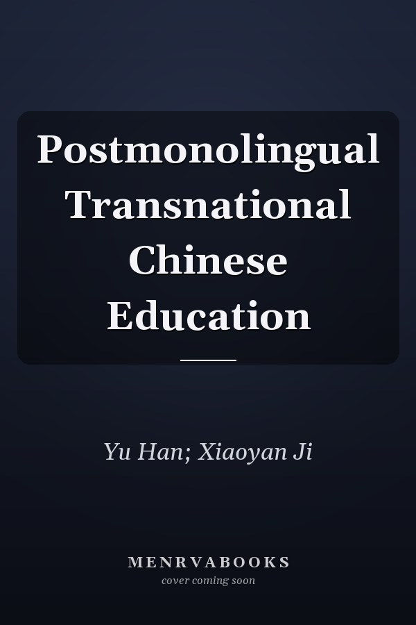 Postmonolingual Transnational Chinese Education