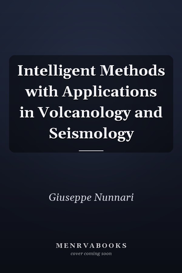 Intelligent Methods with Applications in Volcanology and Seismology
