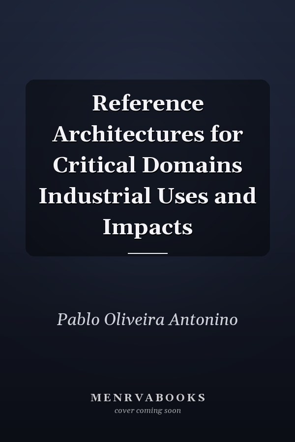 Reference Architectures for Critical Domains Industrial Uses and Impacts
