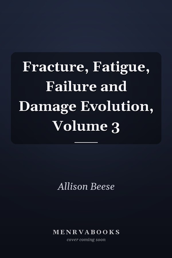 Fracture, Fatigue, Failure and Damage Evolution, Volume 3