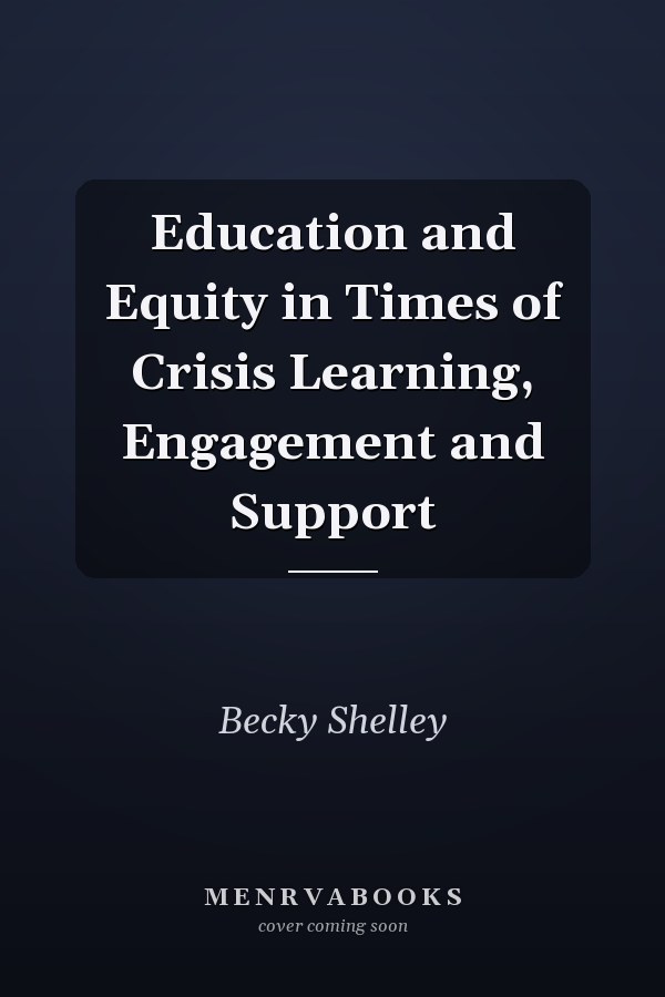 Education and Equity in Times of Crisis Learning, Engagement and Support