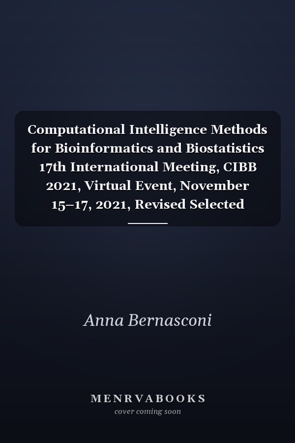 Computational Intelligence Methods for Bioinformatics and Biostatistics 17th International Meeting, CIBB 2021, Virtual Event, November 15–17, 2021, Revised Selected Papers