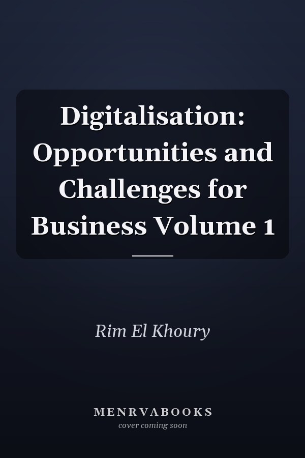 Digitalisation: Opportunities and Challenges for Business Volume 1