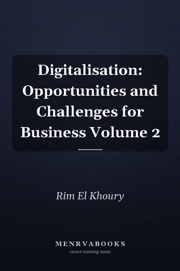 Digitalisation: Opportunities and Challenges for Business Volume 2