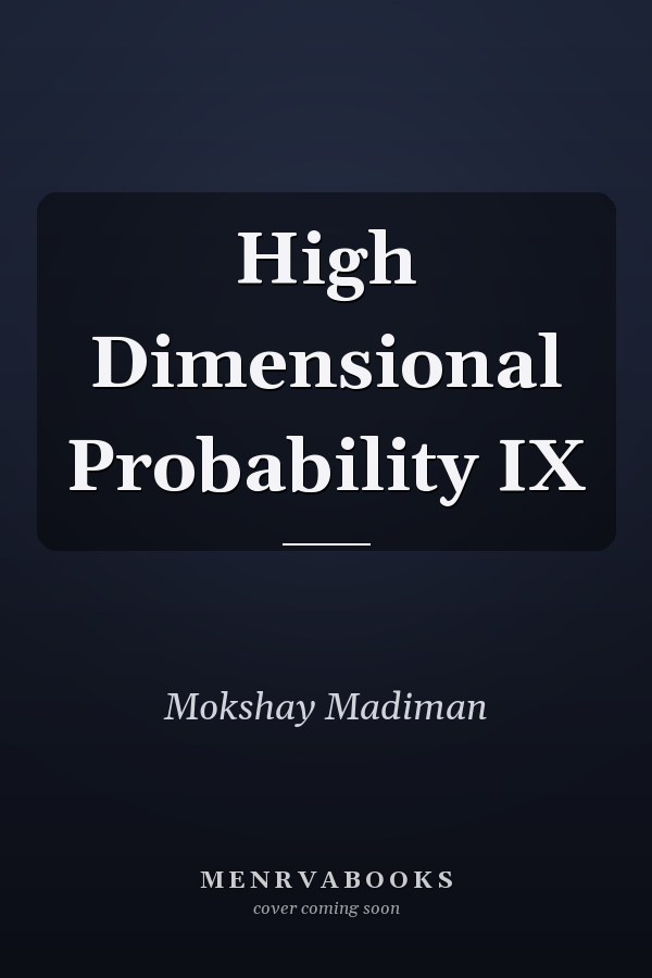 High Dimensional Probability IX