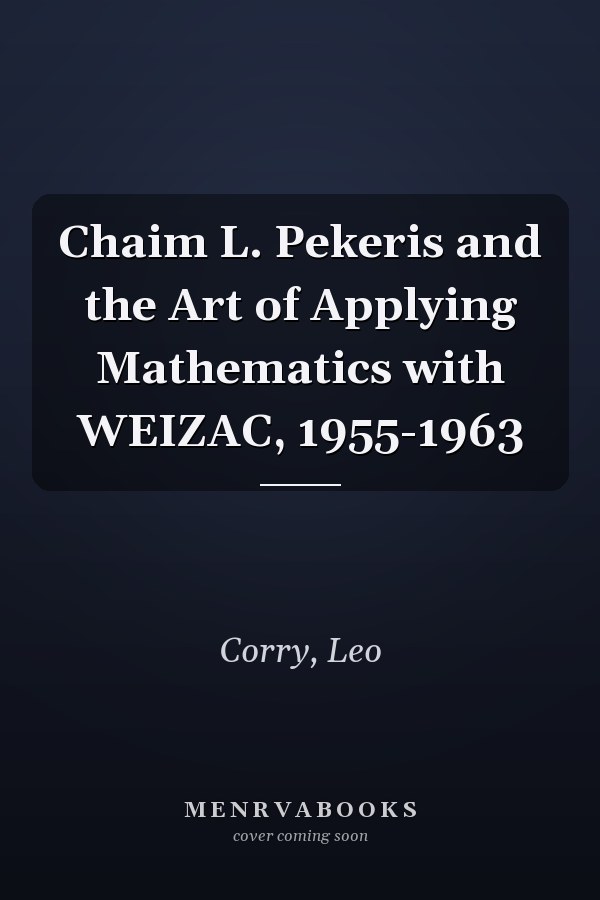 Chaim L. Pekeris and the Art of Applying Mathematics with WEIZAC, 1955-1963