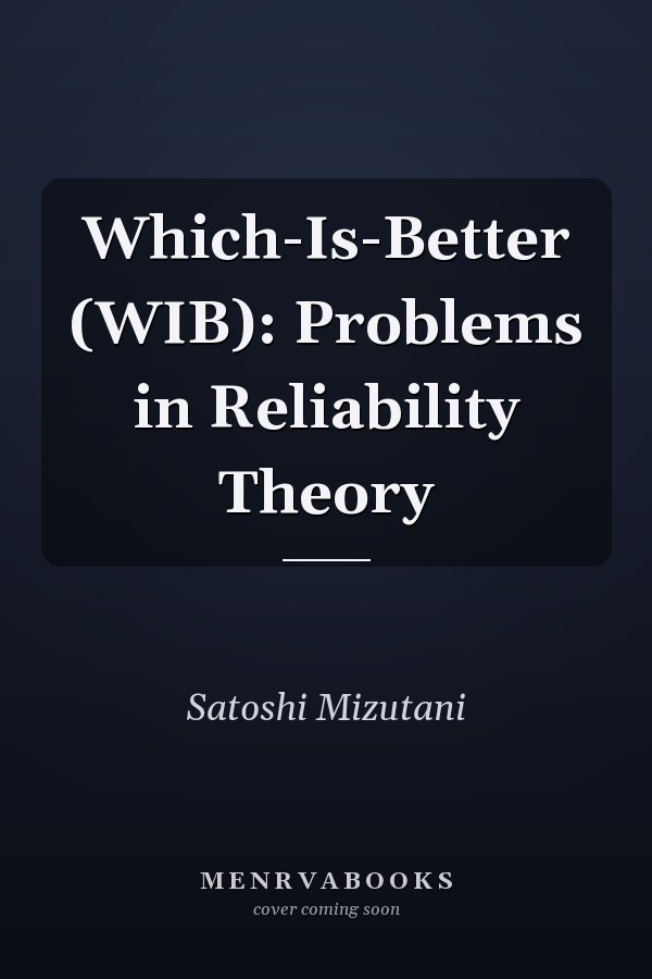 Which-Is-Better (WIB): Problems in Reliability Theory