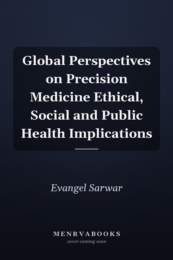 Global Perspectives on Precision Medicine Ethical, Social and Public Health Implications