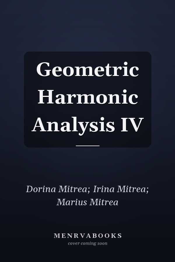 Geometric Harmonic Analysis IV