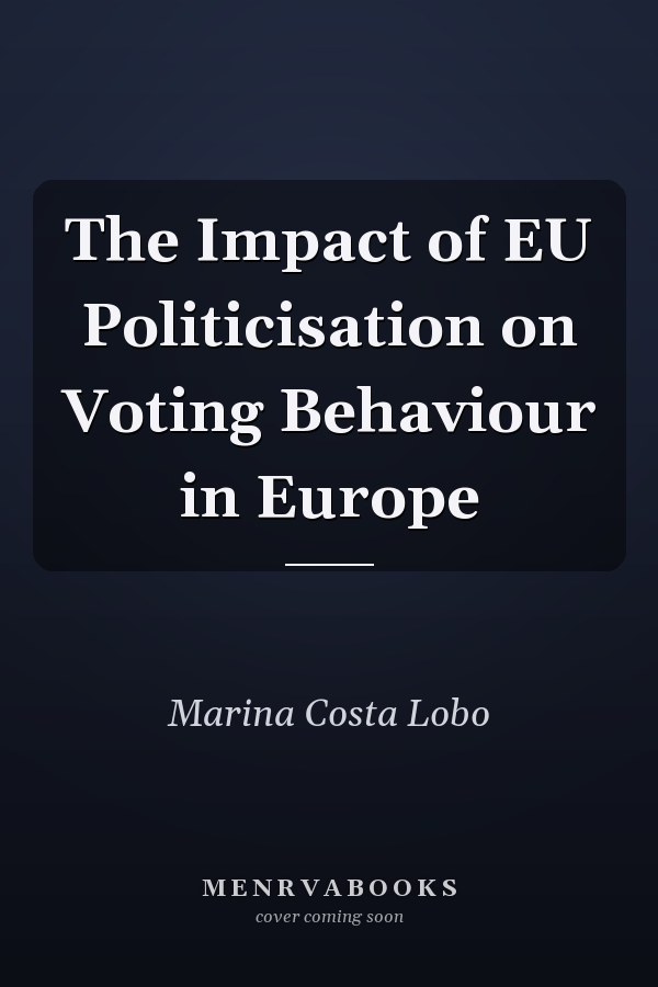 The Impact of EU Politicisation on Voting Behaviour in Europe