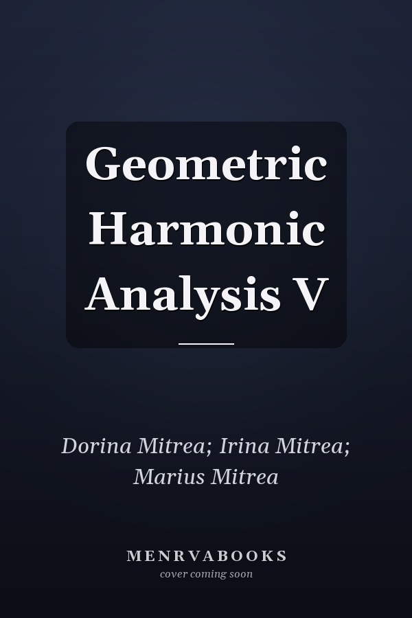 Geometric Harmonic Analysis V