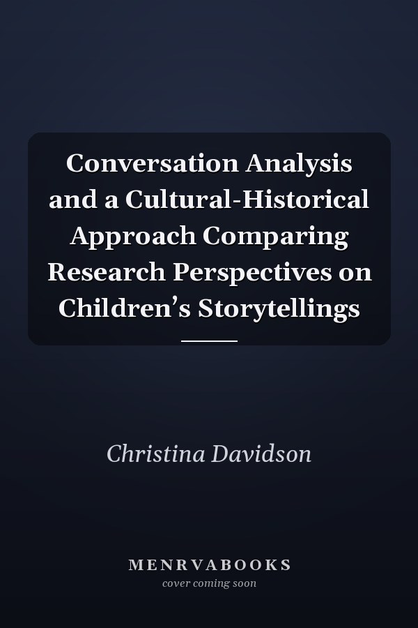 Conversation Analysis and a Cultural-Historical Approach Comparing Research Perspectives on Children’s Storytellings