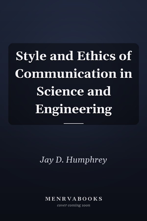 Style and Ethics of Communication in Science and Engineering